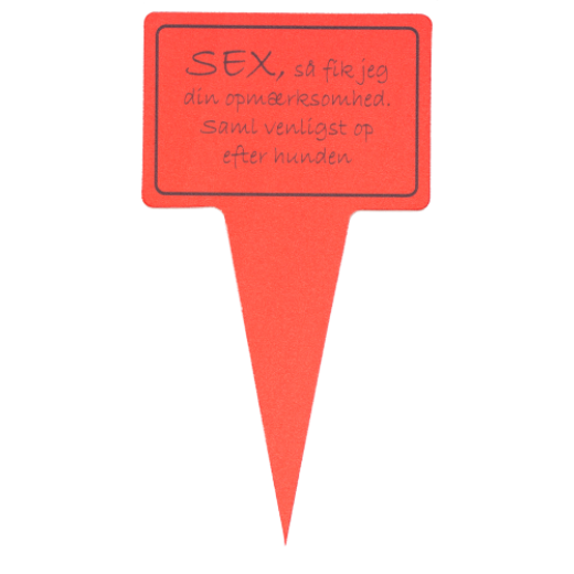 Planteskilt. Med sjovt tekst: > SEX, så fik jeg din opmærksomhed, saml venligst op efter hunden < 10x19 cm. Materiale: Plast